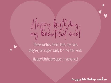 Advance Happy Birthday My Love, Birthday Wishes For Special Person Love, Advance Birthday Wishes, Advance Happy Birthday Wishes, One Happy Birthday, Birthday Wishes For Lover, Advance Happy Birthday, Happy Birthday Love, Waiting For Her