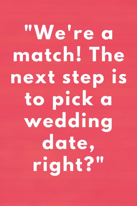 Funny Tinder pick up line  "We're a match! The next step is to pick a wedding date, right?"  #pickuplines #funnypickuplines #tinder Tinder Quotes, Tinder Pick Up Lines, Funny Tinder, Tinder Humor, Pick Up Line, Pick Up Lines Funny, Pick Up Lines, The Next Step, Next Step