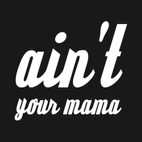 Aint Your Mama, Funny Slogan Shirt For Streetwear, Mom I Am The Rich Man Shirt, Funny Slogan T-shirt For Mother's Day, Black T-shirt With Funny Text For Mother's Day, Human Right, Men And Women, Vimeo Logo, Tshirt Designs