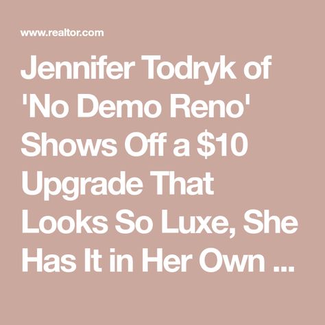 Jennifer Todryk of 'No Demo Reno' Shows Off a $10 Upgrade That Looks So Luxe, She Has It in Her Own House Jenn Todryk No Demo Reno, Jennifer Todryk No Demo Reno, Jen Todryk No Demo Reno, Jen Todryk, Jennifer Todryk, Jenn Todryk, No Demo Reno, Rambling Redhead, Hgtv Star