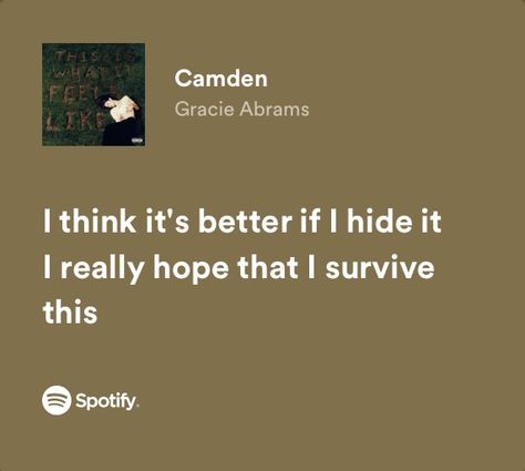 Camden Lyrics Gracie Abrams, Gracie Abrams Camden Lyrics, Gracie Abrams Lyrics Aesthetic, Camden Gracie Abrams, Gracie Abrams Lyrics, Songs That Describe Me, Relatable Lyrics, Meaningful Lyrics, Song Lyric Quotes