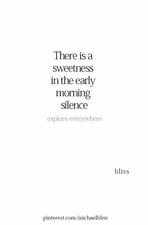 Early Morning Quotes, Michael Bliss, Good Morning Quote, Morning Quote, Sweet Quotes, Daily Journal, Early Morning, Real Talk, Beautiful Quotes