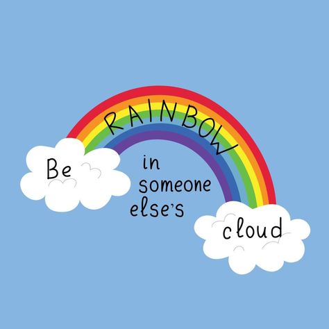 Rainbow In The Clouds, Rainbow With Clouds, Cloud With Rainbow, Gods Promises Rainbow Quote, Be A Rainbow In Someone Else's Cloud, Good Times Quotes, Rainbow Pin, Cloud Drawing, Wedding People