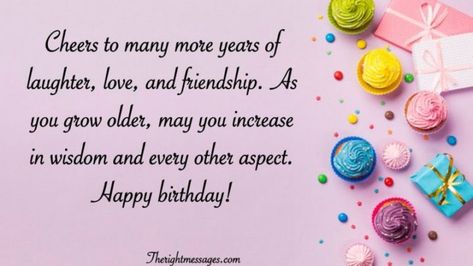 43 Birthday Wishes For Friends - "Cheers to many more years of laughter, love, and friendship. As you grow older, may you increase in wisdom and every other aspect. Happy birthday!" Long Birthday Wishes, Best Happy Birthday Quotes, Birthday Message For Friend, Birthday Details, Message For Best Friend, Cute Birthday Wishes, Happy Birthday Best Friend, Messages For Friends, Happy Birthday Friend