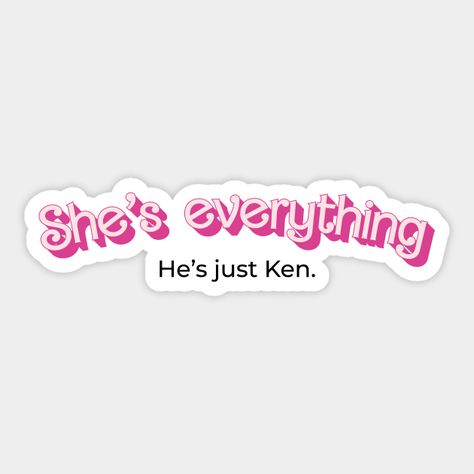 She's everything, and he's just Ken. -- Choose from our vast selection of stickers to match with your favorite design to make the perfect customized sticker/decal. Perfect to put on water bottles, laptops, hard hats, and car windows. Everything from favorite TV show stickers to funny stickers. For men, women, boys, and girls. Shes Everything Hes Just Ken Barbie, She's Everything He's Just Ken, She’s Everything He’s Just Ken, Shes Everything Hes Just Ken, Aesthetic Stickers Png, Mean Girls Stickers, Iconic Stickers, Aesthetic Boarders Designs, Barbie Stickers