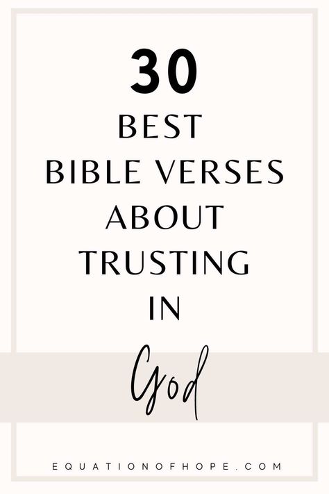 30 Best Bible Verses About Trusting God - EQUATIONOFHOPE Bible Verse To Trust In God, Trust God Verse Bible, Trust In The Lord Bible Verse, Trust Verses Bible, Verse About Trusting God, Scripture Trusting God, Scriptures For Trusting God, Bible Verse Trusting God, Verses On Trusting God