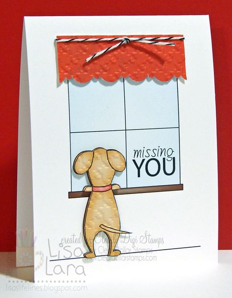 Lisa's Life Lines Homemade Miss You Cards, Dog Cards Ideas, Cute Homemade Cards, Window Cards, Miss You Cards, Dog Cards, Stamp Art, Digi Stamps, Get Well Cards