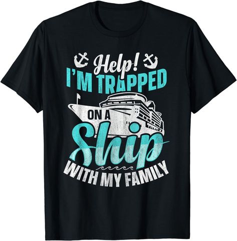 Amazon.com: Help! I'm Trapped On A Ship With My Family | Family Cruise T-Shirt : Clothing, Shoes & Jewelry Cruise Ship Vacation, Vacation Graphic, Funny Matching, Family Family, Family Cruise, A Ship, Branded T Shirts, Cruise Ship, My Family