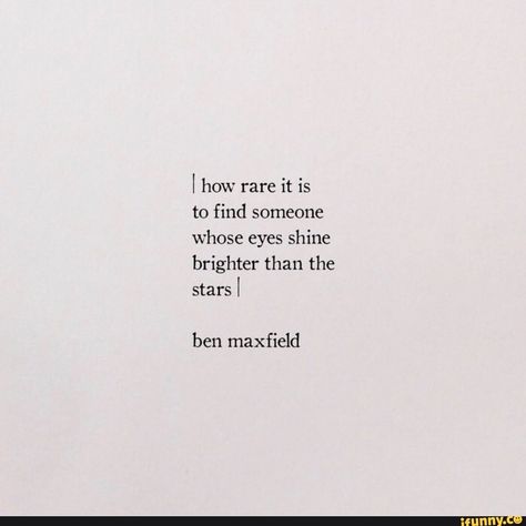 I how rare it is to find someone whose eyes shine brighter than the stars I ben maxfield – popular memes on the site iFunny.co #writing #artcreative #relationship #write #poetry #poem #poet #thought #thoughts #happy #anniversary #my #love #how #rare #find #eyes #shine #brighter #stars #ben #maxfield #pic Poem About Moon And Stars, Light In Your Eyes Quote, Poetry About Stars And Love, Poem About Stars And Love, Love Poems About The Stars, Beautiful Eyes Quotes Poetry Words, Star Love Quotes For Him, Poems About The Moon And Stars, Poems About Stars And Love