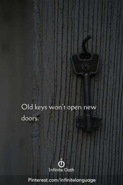 Old keys won't open new doors. Old Keys Dont Open New Doors Quotes, Old Keys Wont Open New Doors, Quotes About Keys, Door Quotes, Key Quotes, Think Different, Old Key, Old Keys, Thoughts Quotes