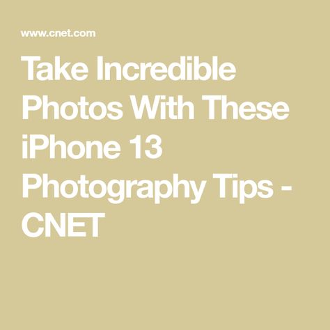 Take Incredible Photos With These iPhone 13 Photography Tips - CNET I Phone Photography Tips, Iphone 13 Photography, I Phone Photography, Film Effect, Incredible Photos, White Balance, Afraid Of The Dark, Pro Tip, Editing Apps