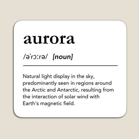 Beautiful definition Wall art for bedroom or living room with the definition of “aurora”. Find the aurora definition on art prints, pillows, blankets, coffee mugs and much more. Aurora borealis, aurora aesthetic, definition quotes, definition aesthetic, aurora word definition, aurora borealis definition, night sky, nordic lights, northern lights, astronomer, nature, north pole, arctic, minimalist wall decoration, beautiful word definitions, #lagunaklein #aurora #homedecor Aurora Borealis Quotes, Northern Lights Quotes, Aurora Quotes, Universe Black And White, Aurora Meaning, Aesthetic Aurora, Aurora Name, Borealis Aurora, Aesthetic Definition