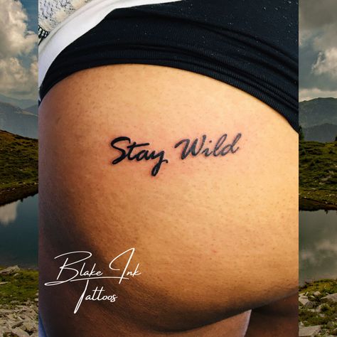 Stay Wild Tattoo Buttcheek, Stay Wild Tattoo, Tattoos 2022, Thigh Tat, Hidden Tattoos, Small Tats, Cute Tats, Wild Tattoo, Mini Tattoo