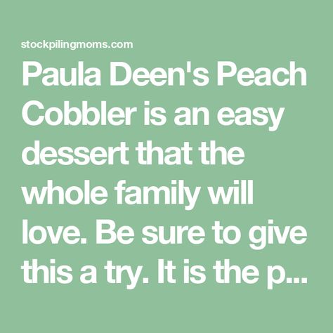 Paula Deen's Peach Cobbler is an easy dessert that the whole family will love. Be sure to give this a try. It is the perfect summer dessert. Paula Deen Squash Casserole, Paula Deen Peach Cobbler Recipe, Corn Casserole Paula Deen, Loaded Chicken And Potatoes, Peach Dessert, Peach Dessert Recipes, Cilantro Rice, Potato Soup Crock Pot, Paula Deen Recipes