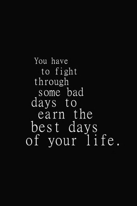 “You have to fight through some bad days to earn the best days.” Now Quotes, Inspirerende Ord, Energy Quotes, New Energy, Quotable Quotes, Positive Thoughts, Meaningful Quotes, Great Quotes, The Words