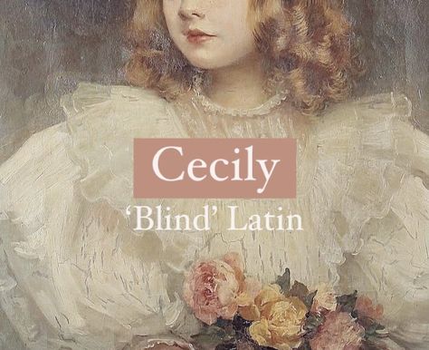 Girl name Cecily. Cecilia Name Meaning, Latin Last Names, Female Names And Meanings, Cecilia Aesthetic, Latin Female Names, Cecilia Name, Cecilia Core, Lilies Aesthetic, Ciel Black Butler