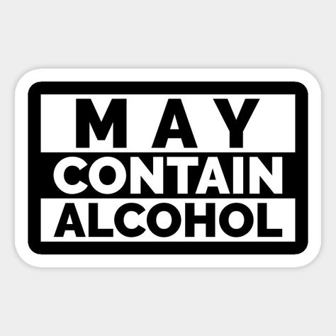 May Contain Alcohol - Alcohol - Sticker | TeePublic Beer Pong Table Diy, Diy Beer Pong, Diy Beer Pong Table, Custom Beer Pong Tables, Beer Pong Table Designs, May Contain Alcohol, Beer Table, Alcohol Quotes, Cooler Painting