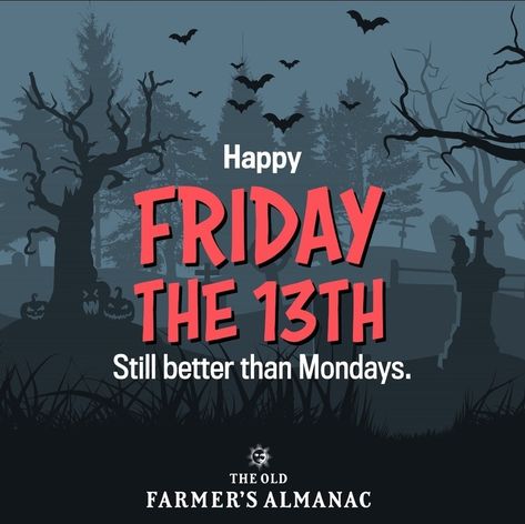 Tuesday The 13th, Hispanic Countries, Happy Friday The 13th, Next Friday, Irrational Fear, Friday 13th, Old Farmers Almanac, First Friday, Lucky Day