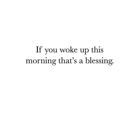 If you woke up this morning that’s a blessing | Jo Glo If You Woke Up This Morning, Woke Up Quotes, Another Day Quote, Wake Up Quotes, Thank The Lord, Thankful Quotes, Woke Up This Morning, Blessed Quotes, Christian Bible Quotes