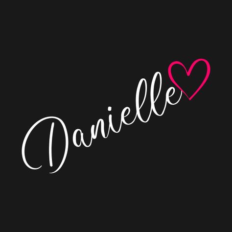 Danielle Name, Name Calligraphy, Name Design, Names With Meaning, Kids Magnets, Phone Case Stickers, Party Design, Pink Heart, Cute Designs