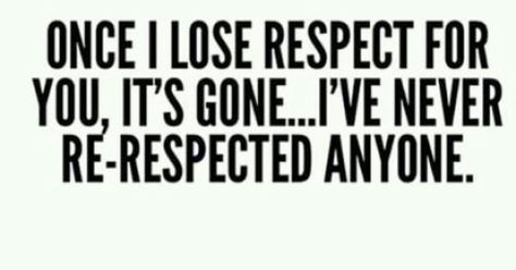 Liked on Pinterest: Once I lose respect for you it's gone ... I've never re-respected anyone. Falling For You Quotes, Lose Respect, I Lose, Teen Posts, Fake Friends, Scripture Quotes, Quotable Quotes, Empath, Infj