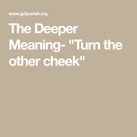 Turn The Other Cheek Quotes, Turn The Other Cheek, Deeper Meaning, Deep Meaning, Clean Hands, Jesus Quotes, Christian Faith, When Someone, Turning