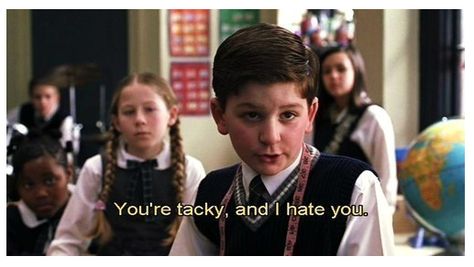 you're tacky 21st Quotes, School Of Rock, Tv Quotes, Fancy Pants, I Hate You, I Smile, Bones Funny, Movie Quotes, A Group