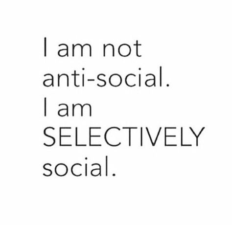 Im Not Anti Social Im Selectively Social, Healthy Boundaries Quotes, Antisocial Quotes, Selectively Social, Boundaries Quotes, Social Quotes, Introvert Humor, That's Me, Healthy Boundaries