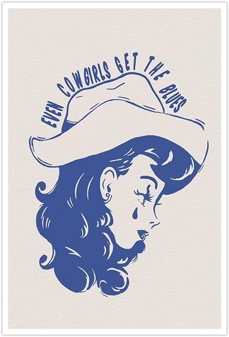 ATBCMX Western Cowgirl Wall Art Even Cowgirls Get The Blues Trendy Cool Girly Quotes Minimalist Vintage Poster Print Painting Funky Preppy Wall Decor for Dorm Apartment Bedroom 12x16in Unframed Even Cowgirls Get The Blues Tattoo, Blue Western Wallpaper, Blue Poster Prints, Vampire Cowgirl, Paint Dates, Surf Cowgirl, Western Painting Ideas, Vintage Cowgirl Art, Cowgirl Painting