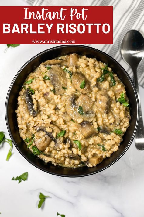 Instant Pot Vegan Barley Risotto With Mushrooms • Simple Sumptuous Cooking Barley Instant Pot, Creamy Barley Risotto, Vegan Mushroom Risotto Recipes, Mushroom Barley Risotto, Vegan Mushroom Barley Soup, Vegan Mushroom Risotto, Low Carb Instant Pot Recipes, Vegan Risotto, Barley Risotto