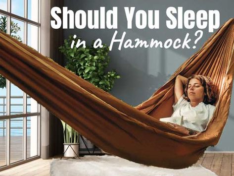 should you sleep in a hammock Indoor Sleeping Hammock, Sleeping Hammock, Hammock Camping Gear, Backpacking Hammock, Annual Report Covers, Benefits Of Sleep, Report Cover, Bushcraft Camping, Sleeping Under The Stars