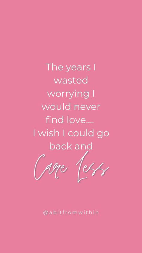 I spent a lot of years worrying that I would never find love. I thought if someone else loved me then it would make me lovable. Instead, I spent the first 28 years of my life learning what it meant to love myself- and I do that through a lot of failed and unavailable relationships! One thing I wish I could go back and tell myself is to simply- care less. Care less about what others thing, and love yourself. I Miss You Quotes For Him, Missing You Quotes For Him, Care Less, I Miss You Quotes, Missing You Quotes, Life Learning, Find Love, The Feels, All The Feels