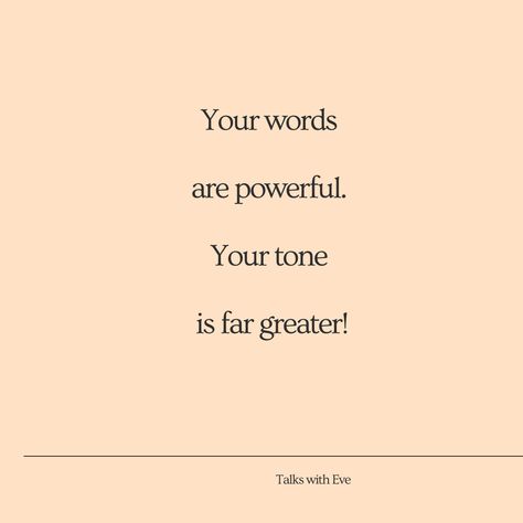 "It's not what you say. It's how you say what you say". You may be quite familiar with these words. The tone you use in expressing your words can have a far greater impact than your actual words. You can therefore either encourage or hurt someone #bemindfulofyourwords #choosetobekind #talkssee #talkswitheve Choose Your Words Carefully, It's Not What You Say But How You Say It, Just Say It Quotes, Quotes About Watches, Be Careful With Your Words, Meaningful Sayings, Say What You Mean, Then Sings My Soul, Senior Quotes