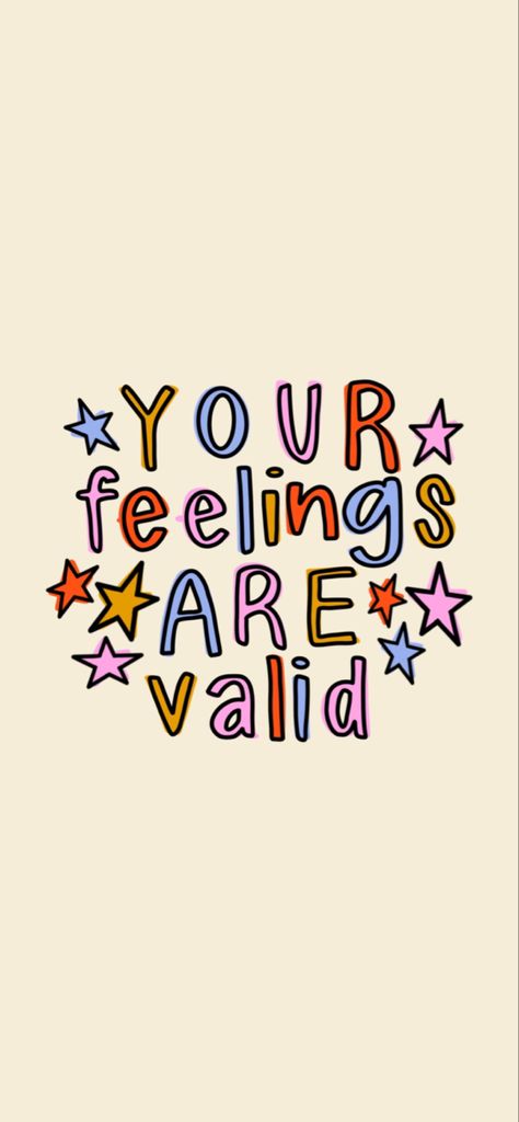 Your Feelings Are Valid Aesthetic, Your Feelings Are Valid Wallpaper, All Feelings Are Valid, Your Feelings Are Valid Quotes, Happy Phone Backgrounds, Phone Backgrounds Mental Health, Feelings Wallpaper, Whimsical Wallpaper Iphone, Lovely Wallpapers