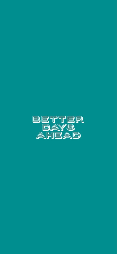 Better days ahead Better Days Ahead Wallpaper, Better Days Ahead, Blue Phone Wallpaper, Better Days, Better Day, Lucky Girl, Phone Wallpaper, Wallpapers, Good Things