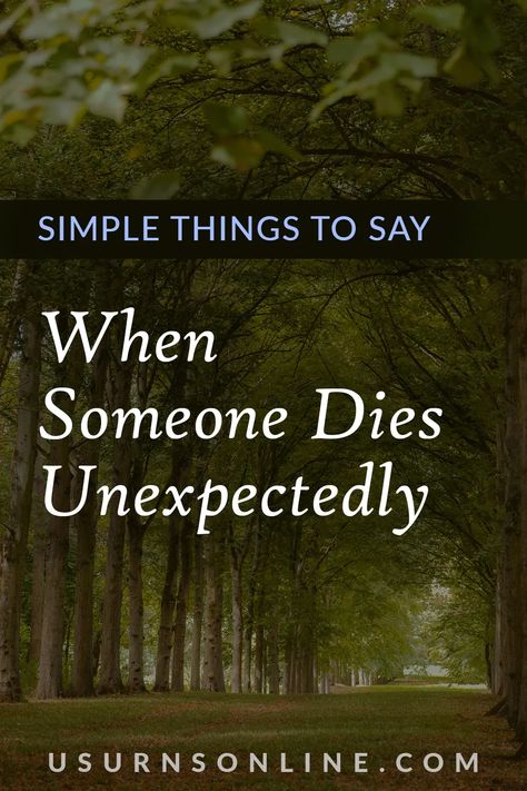 30 Simple Things To Say When Someone Dies Unexpectedly » Urns | Online