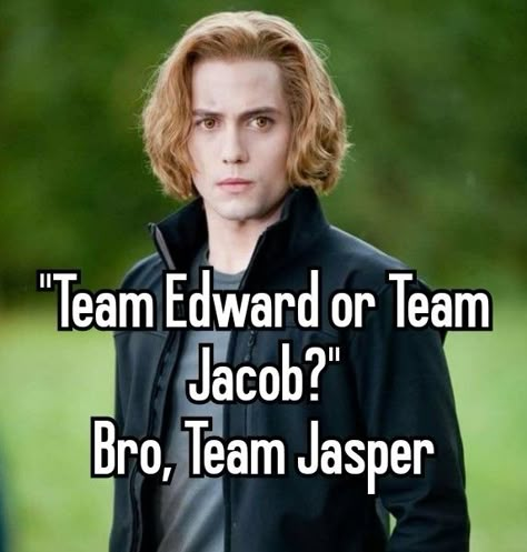 Jasper Twilight Funny, Team Jasper, Twilight Jasper, Funny Jacob Twilight, Jasper From Twilight, Jasper Twilight, Alice And Jasper, Jasper Hale Memes, Twilight Facts