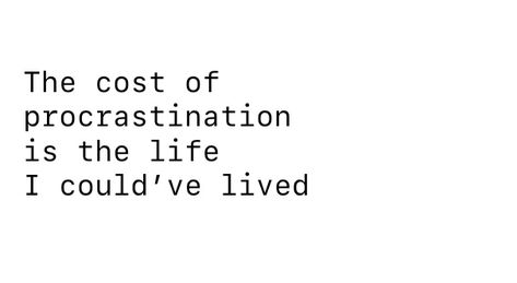 The Cost Of Procrastination Is The Life, Cost Of Procrastination, Autumn Study, Study Aesthetic, The Live, Laptop, Quotes, Quick Saves