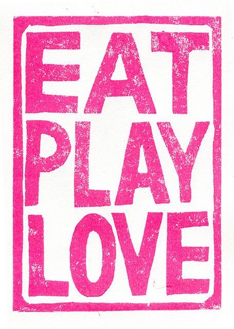 Eat, Play, Love. by mangomini, via Flickr Eat Play Love, Pink Punch, More Than Words, The Words, Live Life, Mantra, Inspire Me, Inspirational Words, Words Quotes