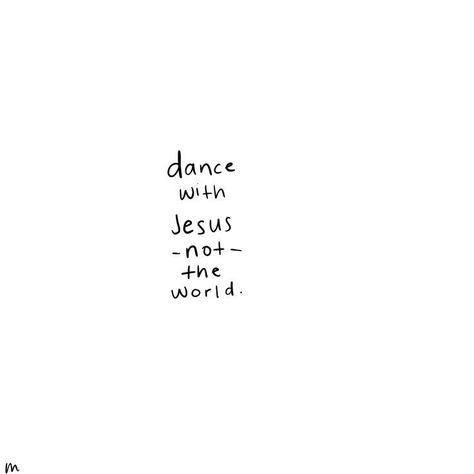 Dance with Jesus, not the world. Dancing With Jesus, Comforting Scripture, Bible Studying, Bible Things, Christian Relationships, Give Me Jesus, Holy Father, Psalm 46, Jesus Christus