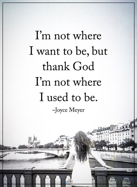 I'm not where I want to be, but thank God I'm not where I used to be. Joyce Meyer.  I look forward to where I will be someday. Me. Counselling Quotes, Truthful Quotes, Energy Positive, Snoopy Quotes, Blessed Quotes, Joyce Meyer, Jesus Christus, Strong Woman, Faith Inspiration