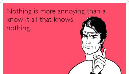 27 Interesting Quotes about People Who Think They Know It All - EnkiVillage Quotes About Bossy People, No It All Quotes People, Woe Is Me Quotes People, Unrealistic People Quotes, Bias Quotes People, Calling People Names Quotes, Minding Other Peoples Business, People Think They Know Everything Quotes, Cringeworthy People Quotes