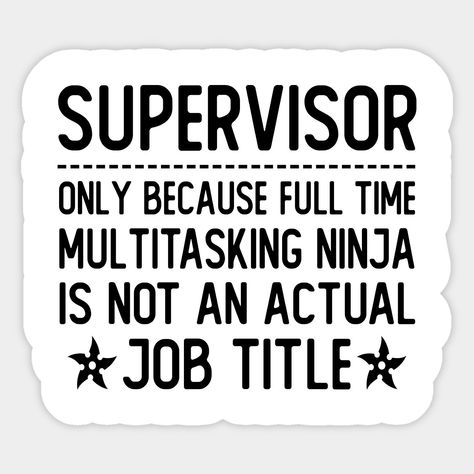 Good Supervisor Quotes, Supervisor Gifts Ideas, Boss Quotes Men, Shitshow Supervisor, Supervisor Quotes, Supervisor Humor, Nurse Sayings, Cubicle Ideas, Supervisor Gifts