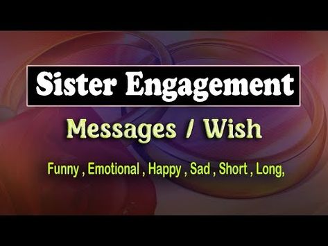 Engagement Wishes Quotes for Sister, heartfelt, funny, and personalized quotes for your sister. Express love and support for her new journey! Engagement Wishes Quotes, Quotes For Your Sister, Engagement Wishes For Sister, Happy Engagement Wishes, My Dear Sister, Engagement Wishes, Happy Engagement, Wishes For Sister, Express Love