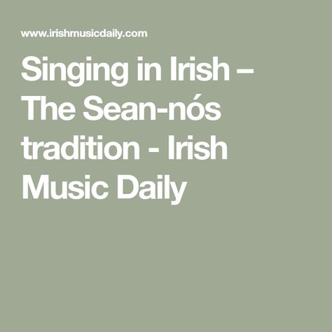 Singing in Irish – The Sean-nós tradition - Irish Music Daily Tin Whistles, Irish Traditional, Irish Musicians, Irish Songs, Celtic Harp, Irish Language, Irish Gaelic, Traditional Song, Western Music