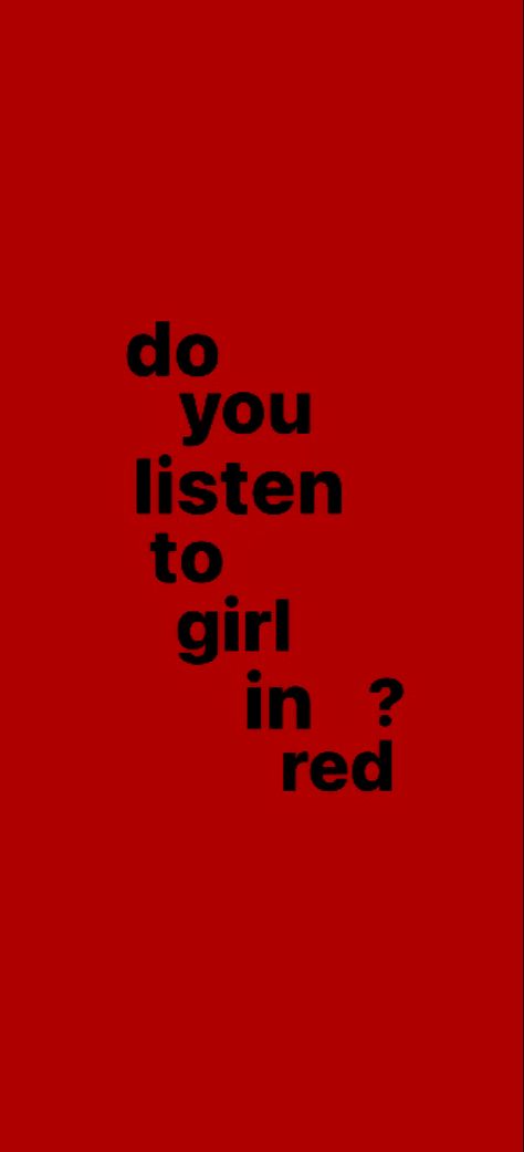 Do You Listen To, Girl In Red Aesthetic Poster, Do You Listen To Girl In Red, Girl In Red Aesthetic Wallpaper, Girl In Red Wallpaper, Girl In Red Poster, Marie Ulven, Red Quotes, Lgbt Humor