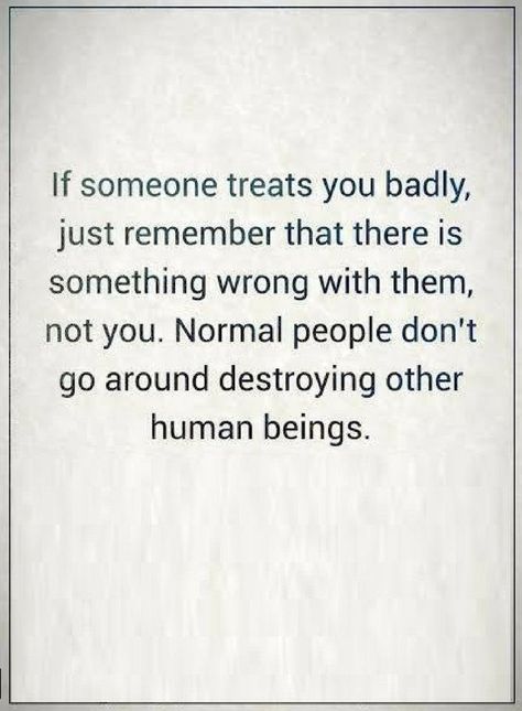 Quotes We all come across people who can be rude, never mistake yourself into believing there's something wrong with you. Destroy People Quotes, People Can Be Mean Quotes, Dont Mistreat People Quotes, Quotes About People Talking Bad About You, Don't Treat People As Bad As They Are, People Who Say Mean Things Quotes, Bad Hearted People Quotes, People Who Talk Down To You Quotes, Making People Feel Bad Quotes