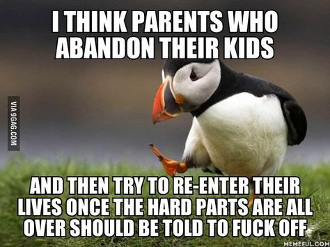 Yes. He never seemed to be interested until my son turned 16. Now I guess it seems cool to be able to sit and talk about man things... deadbeat dad. Its at least positive for my boy, he is FINALLY being noticed. Child Support Memes, Deadbeat Dad, Vegan Memes, Child Support, Unpopular Opinion, Memes Hilarious, Memes Humor, Need Someone, Animal Memes