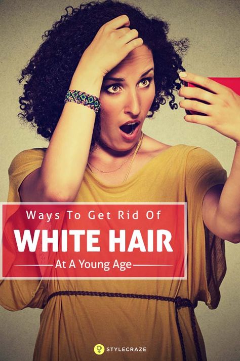 8 Natural Remedies To Get Rid Of White Hair At A Young Age Get Rid Of White Hair, Remedy For White Hair, Grey Hair Remedies, Premature Grey Hair, Thick Hair Remedies, Unwanted Hair Growth, Hair Growth Supplement, Luscious Hair, Hair Remedies