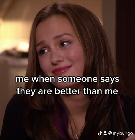 Better Than You, Whisper Girlboss, Gossip Girl Iconic Quotes, Blair Waldorf Quotes, Pretty Girl Memes, Mean Girls Meme, Gossip Girl Memes, Academic Motivation, Blair Waldorf